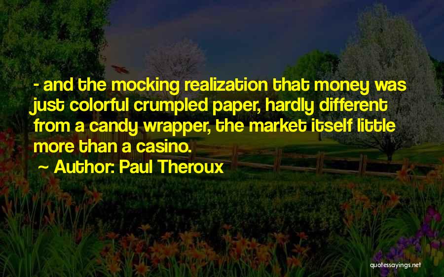 Crumpled Paper Quotes By Paul Theroux