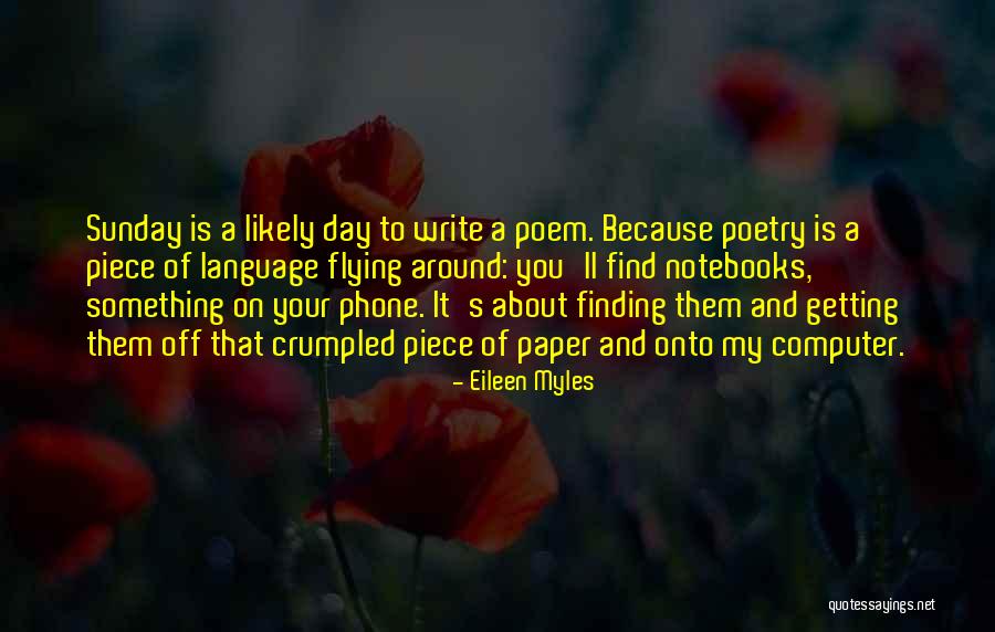 Crumpled Piece Quotes By Eileen Myles Crumpled Piece Quotes By Eileen Myles