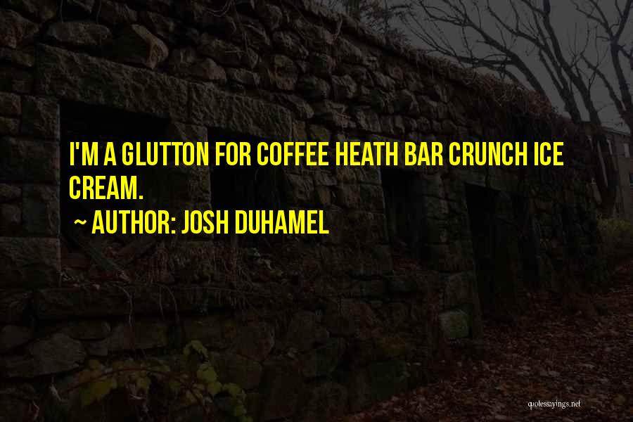 Crunch Bar Quotes By Josh Duhamel