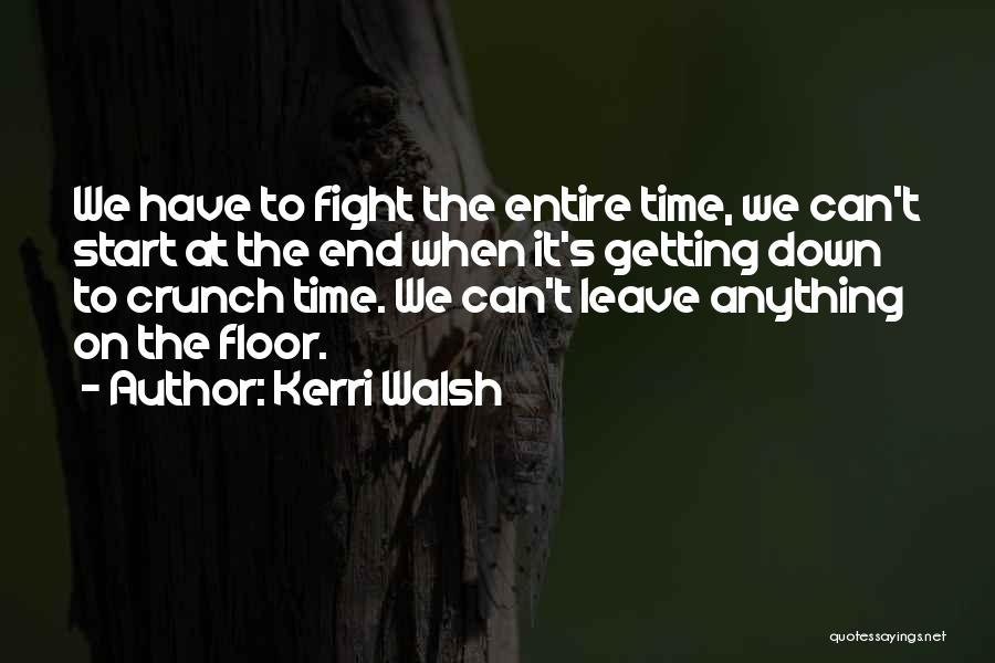 Crunch Time Quotes By Kerri Walsh