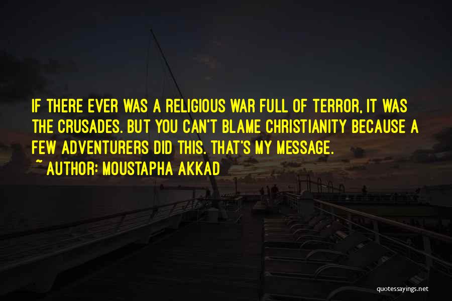 Crusades Quotes By Moustapha Akkad