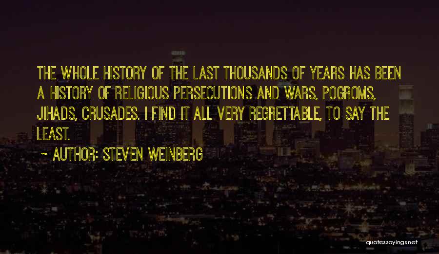 Crusades Quotes By Steven Weinberg