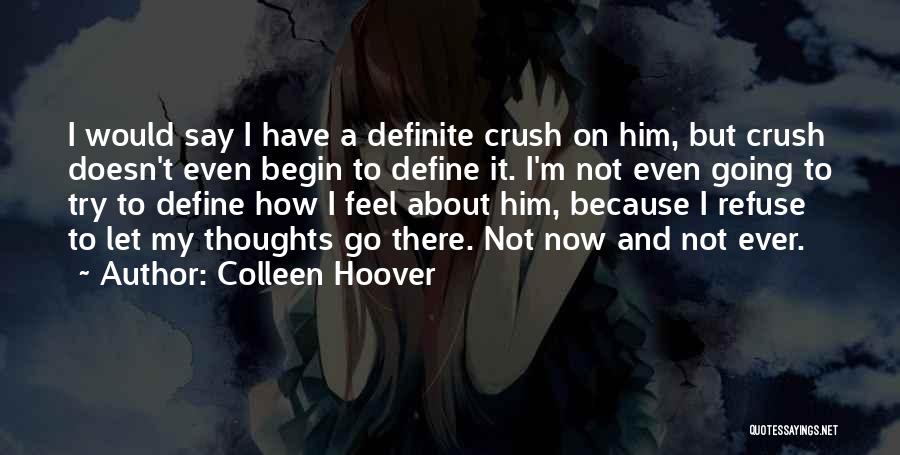 Crush About Him Quotes By Colleen Hoover