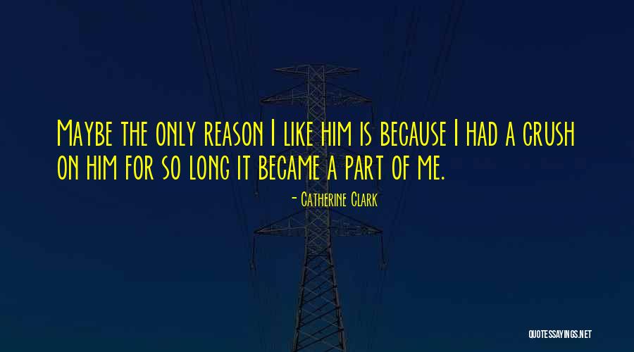 Crush For Him Quotes By Catherine Clark Crush For Him Quotes By Catherine Clark