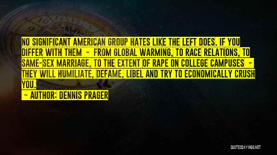 Crush Hates You Quotes By Dennis Prager