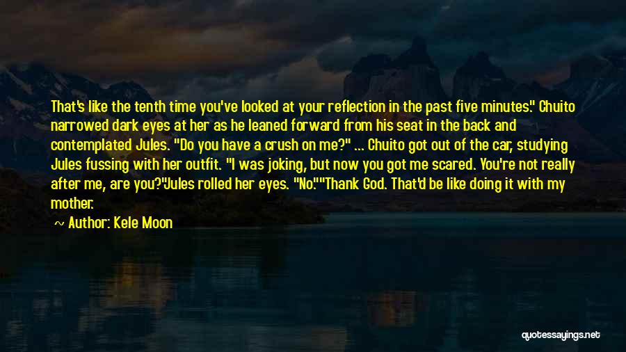 Crush Her Quotes By Kele Moon