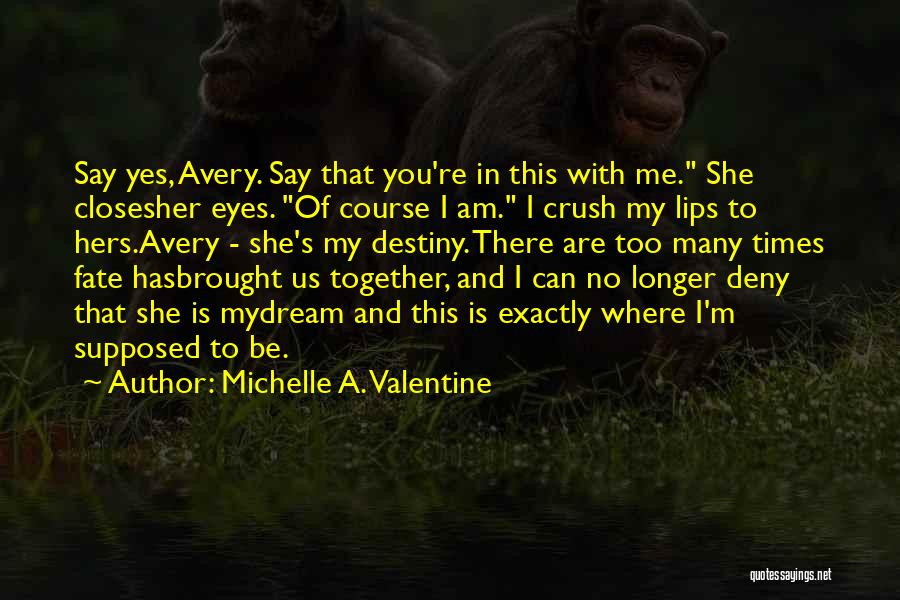Crush Her Quotes By Michelle A. Valentine