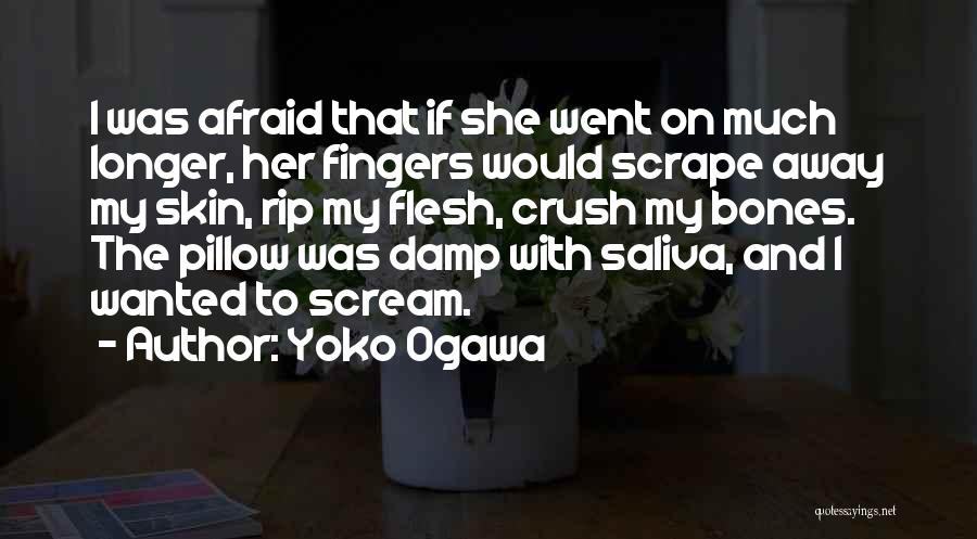 Crush Her Quotes By Yoko Ogawa