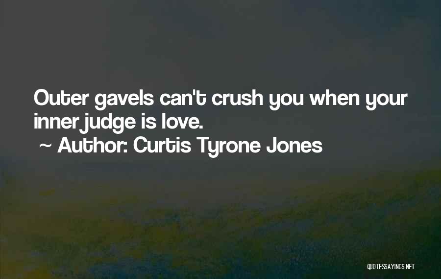 Crush Inspirational Quotes By Curtis Tyrone Jones