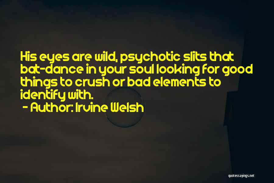 Crush Looking At You Quotes By Irvine Welsh