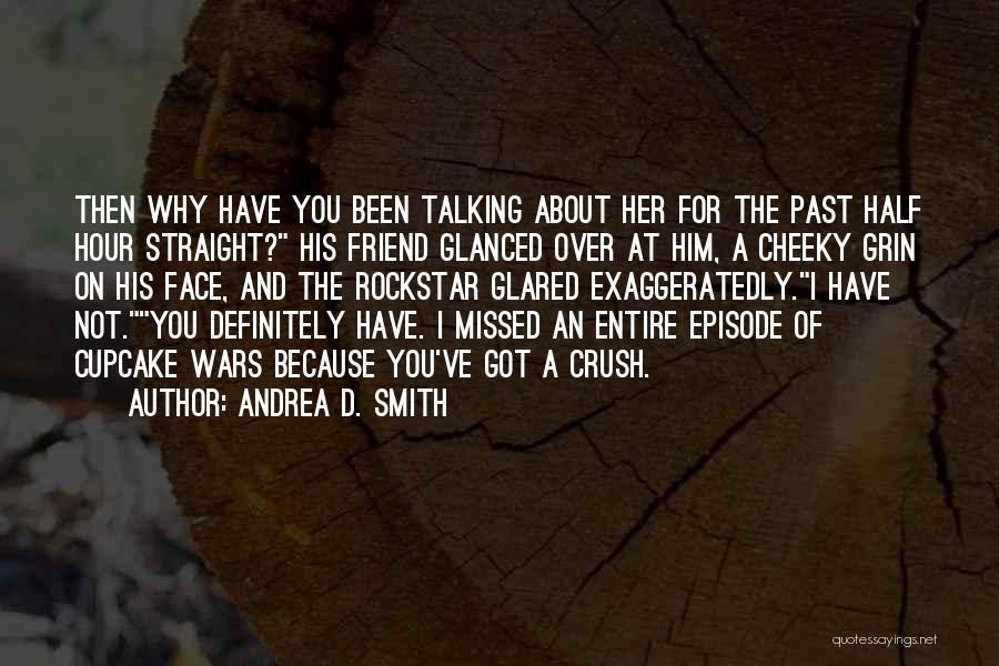 Crush On Best Friend Quotes By Andrea D. Smith