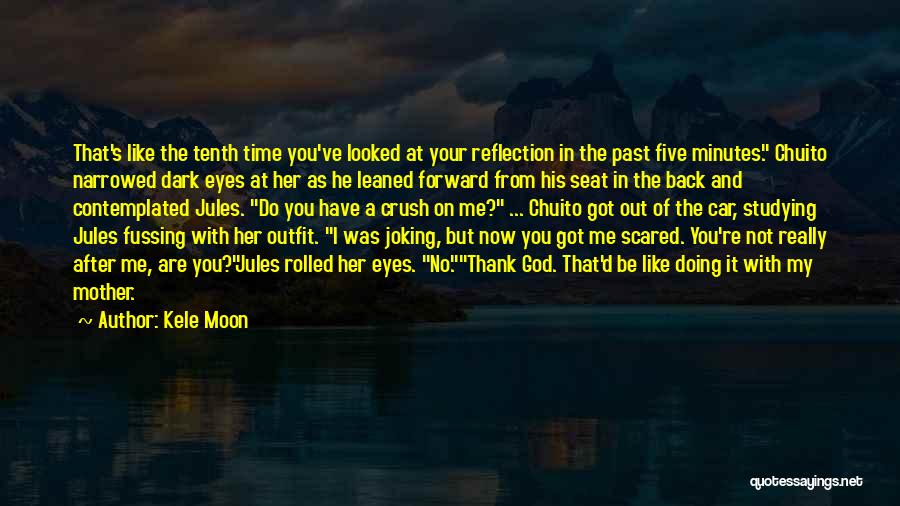 Crush On You Quotes By Kele Moon Crush On You Quotes By Kele Moon