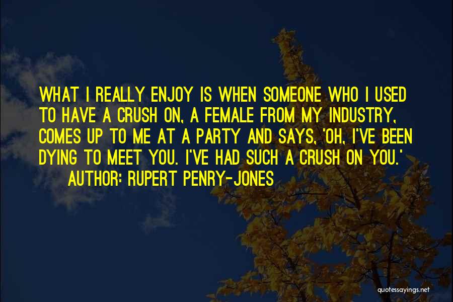 Crush On You Quotes By Rupert Penry-Jones