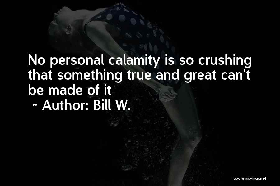 Crush With Someone Quotes By Bill W.