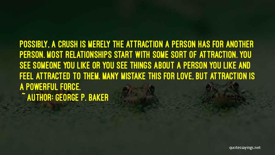 Crush With Someone Quotes By George P. Baker