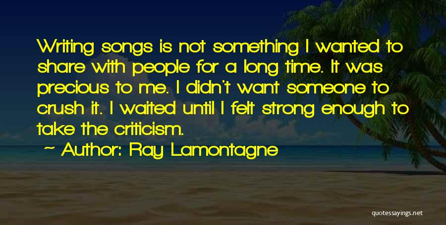 Crush With Someone Quotes By Ray Lamontagne