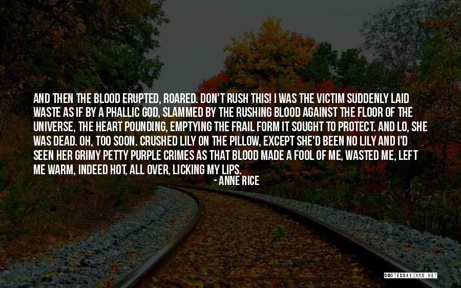 Crushed Heart Quotes By Anne Rice Crushed Heart Quotes By Anne Rice