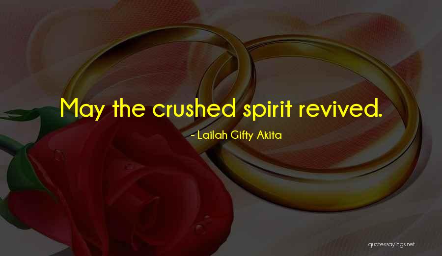 Crushed Love Quotes By Lailah Gifty Akita