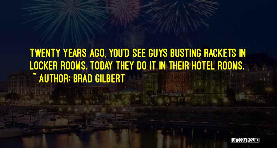 Crushes Hurt Quotes By Brad Gilbert