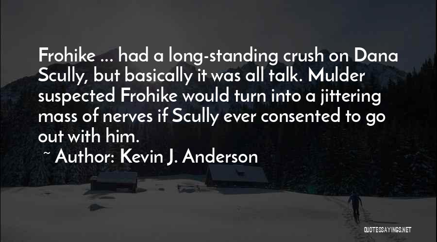 Crushes On Him Quotes By Kevin J. Anderson