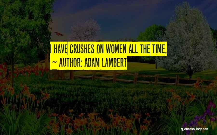 Crushes Quotes By Adam Lambert