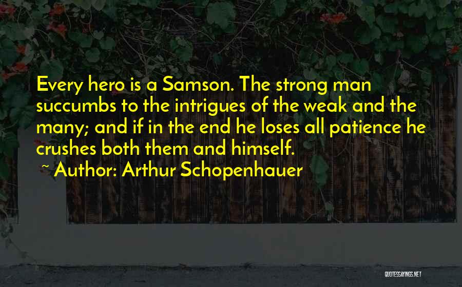 Crushes Quotes By Arthur Schopenhauer