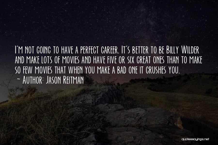 Crushes Quotes By Jason Reitman