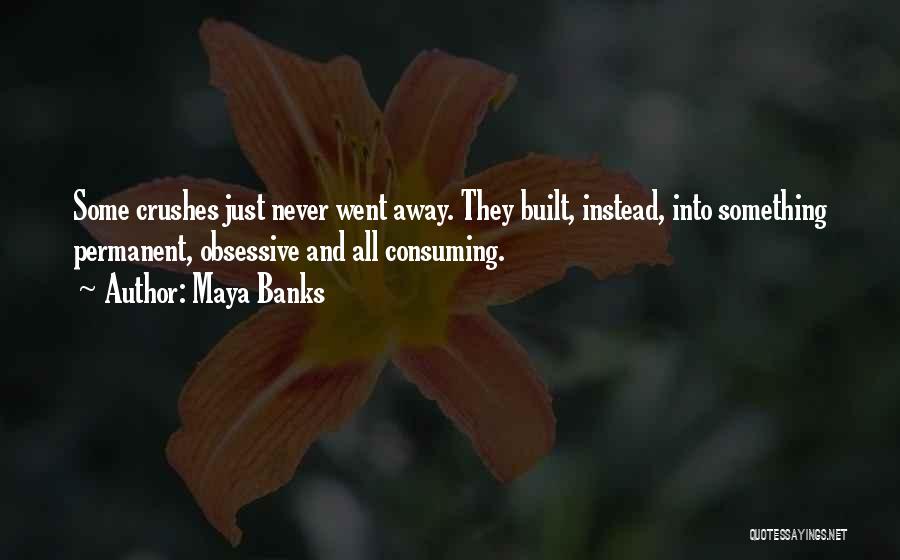 Crushes Quotes By Maya Banks