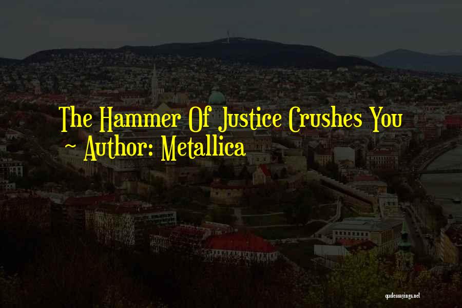 Crushes Quotes By Metallica