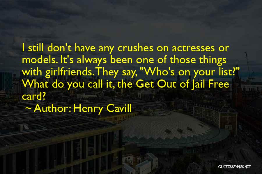 Crushes With Girlfriends Quotes By Henry Cavill