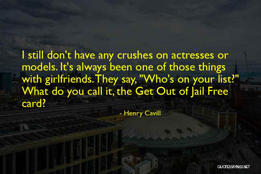 Crushes With Girlfriends Quotes By Henry Cavill