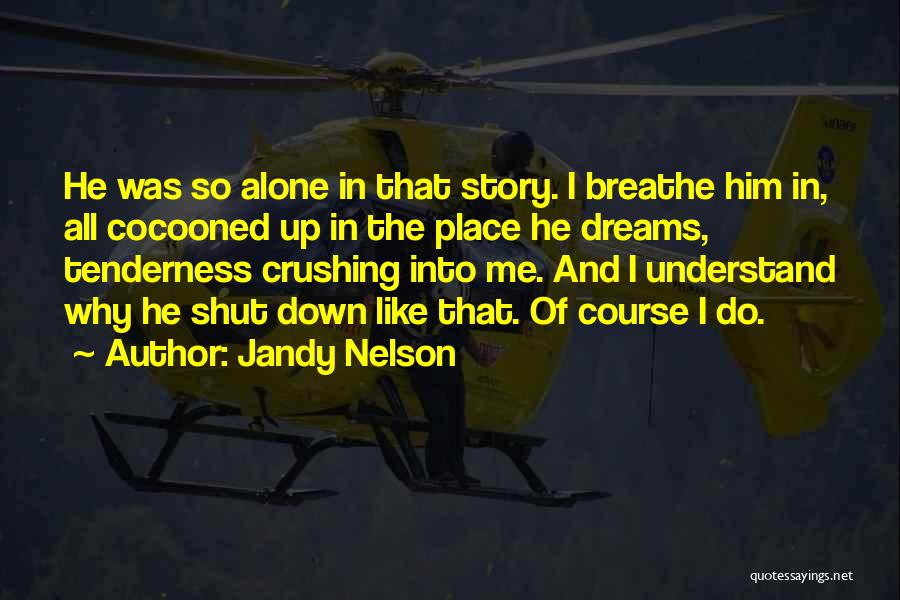 Crushing Dreams Quotes By Jandy Nelson