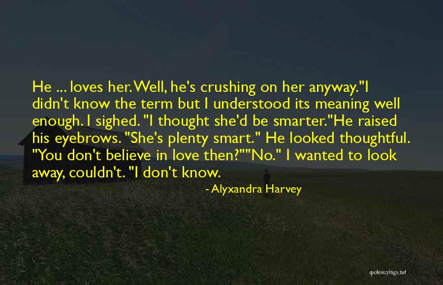 Crushing On Her Quotes By Alyxandra Harvey