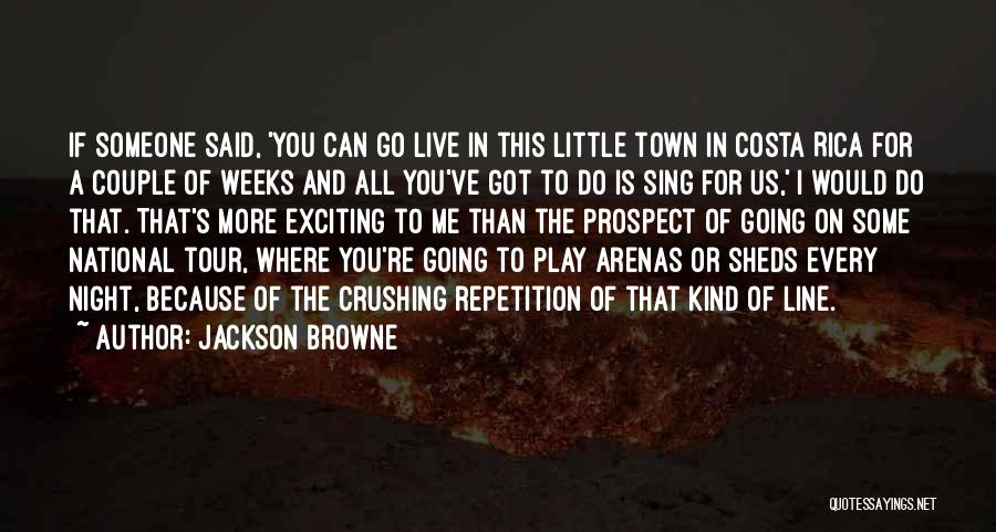 Crushing On You Quotes By Jackson Browne