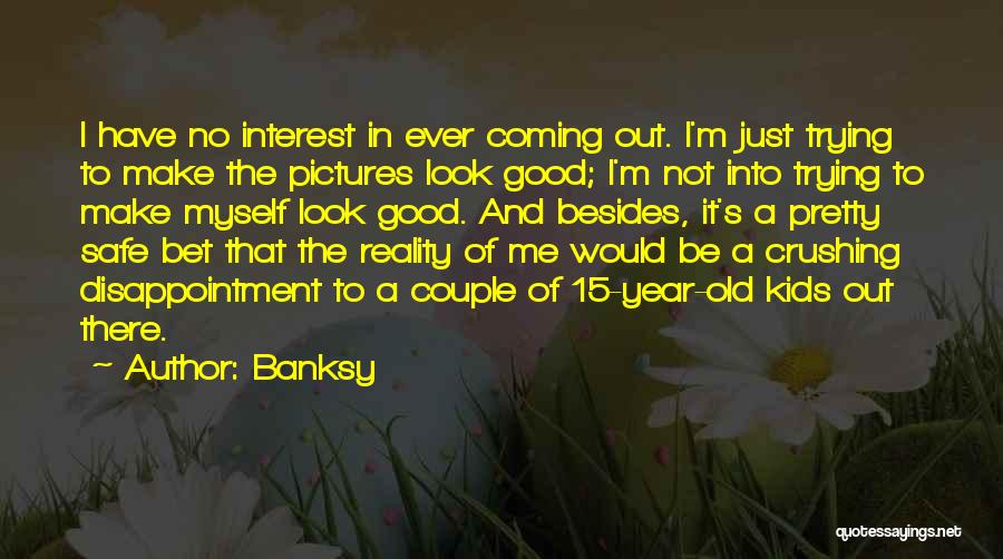 Crushing Quotes By Banksy