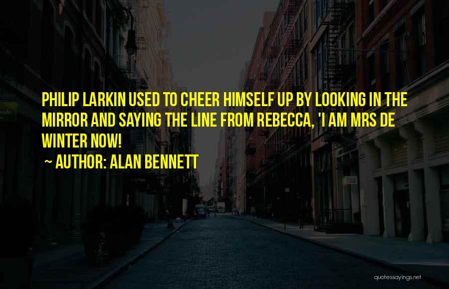 Crusnes Quotes By Alan Bennett