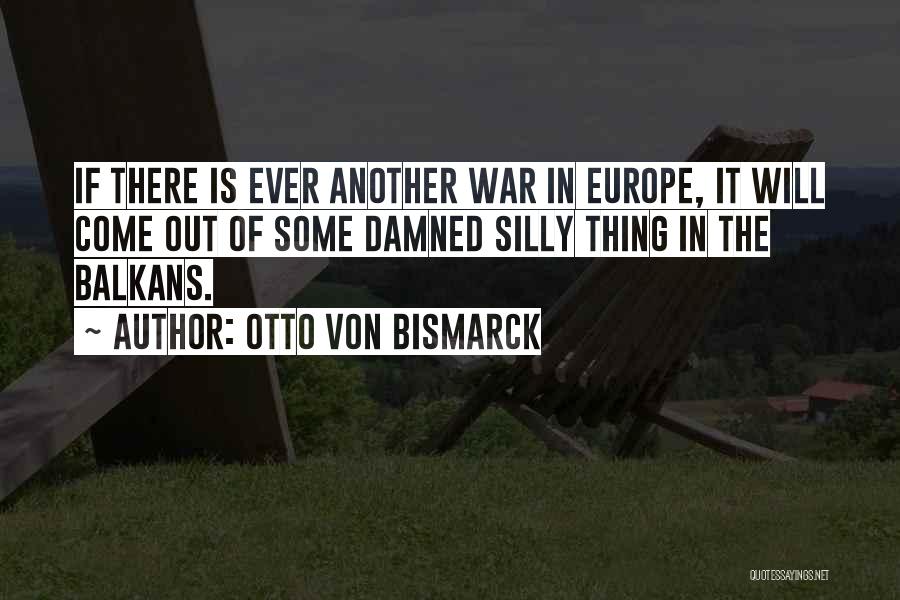 Crusnes Quotes By Otto Von Bismarck