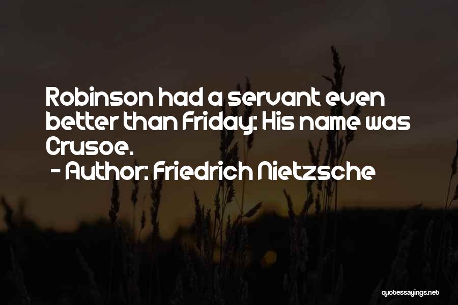 Crusoe Quotes By Friedrich Nietzsche