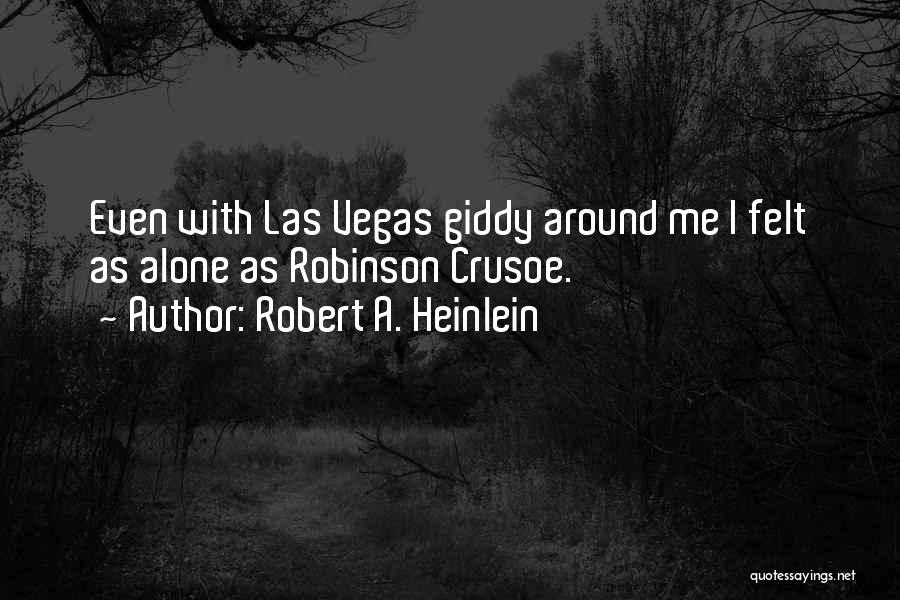 Crusoe Quotes By Robert A. Heinlein