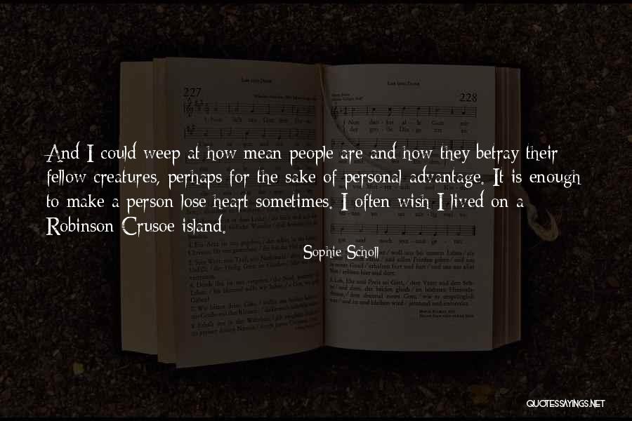 Crusoe Quotes By Sophie Scholl Crusoe Quotes By Sophie Scholl