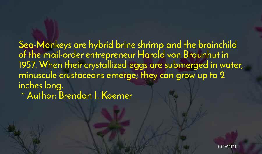 Crustaceans Quotes By Brendan I. Koerner