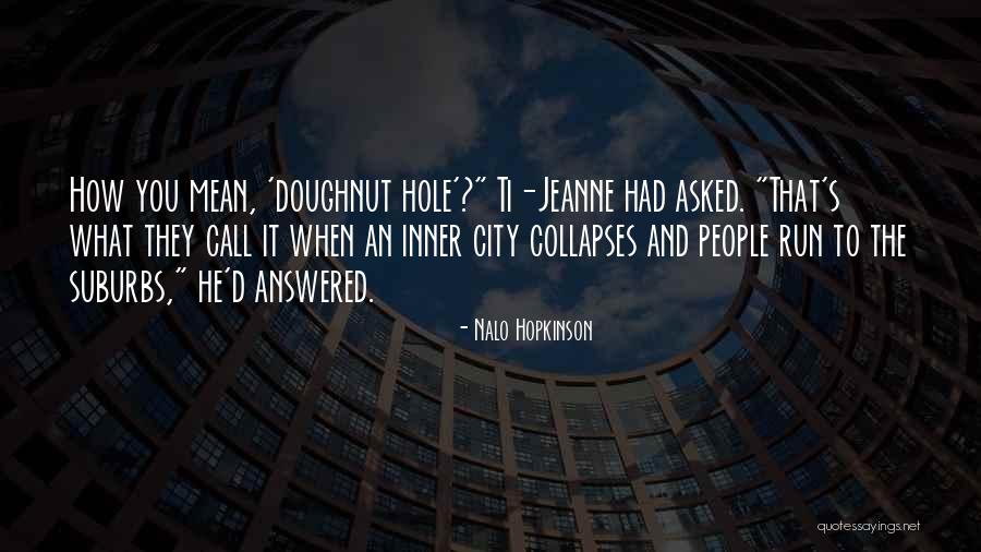 Crutchley Quotes By Nalo Hopkinson Crutchley Quotes By Nalo Hopkinson