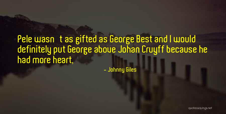 Cruyff Quotes By Johnny Giles