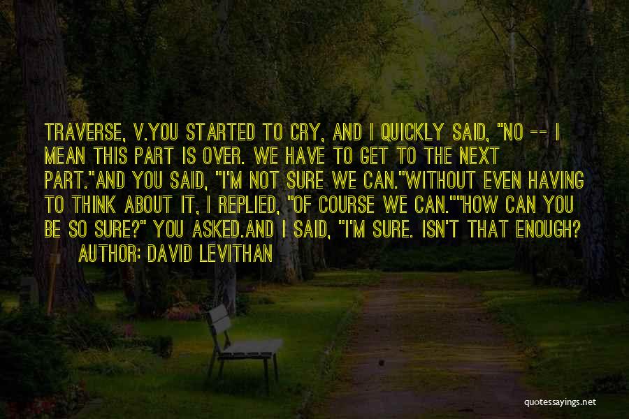 Cry About It Quotes By David Levithan