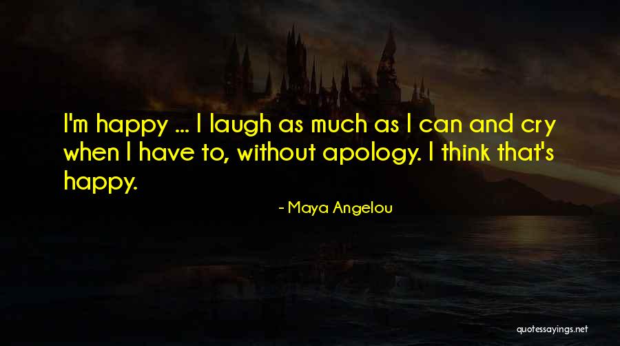 Cry And Laugh Quotes By Maya Angelou Cry And Laugh Quotes By Maya Angelou