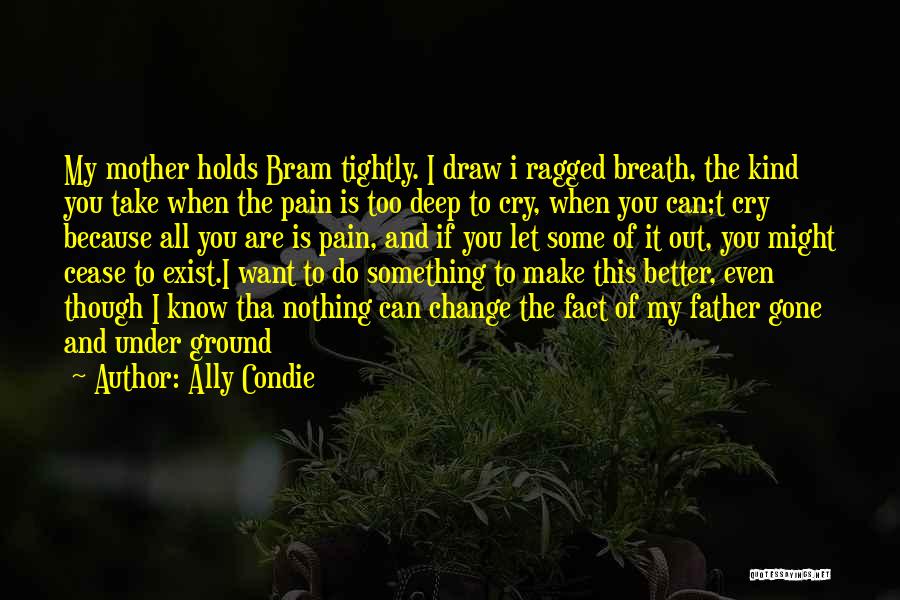 Cry And Let It All Out Quotes By Ally Condie