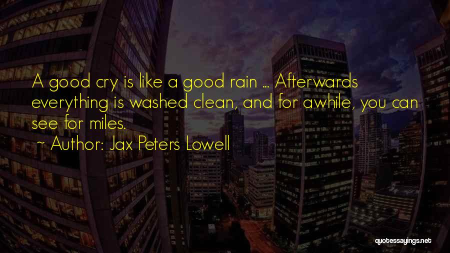 Cry And Let It All Out Quotes By Jax Peters Lowell