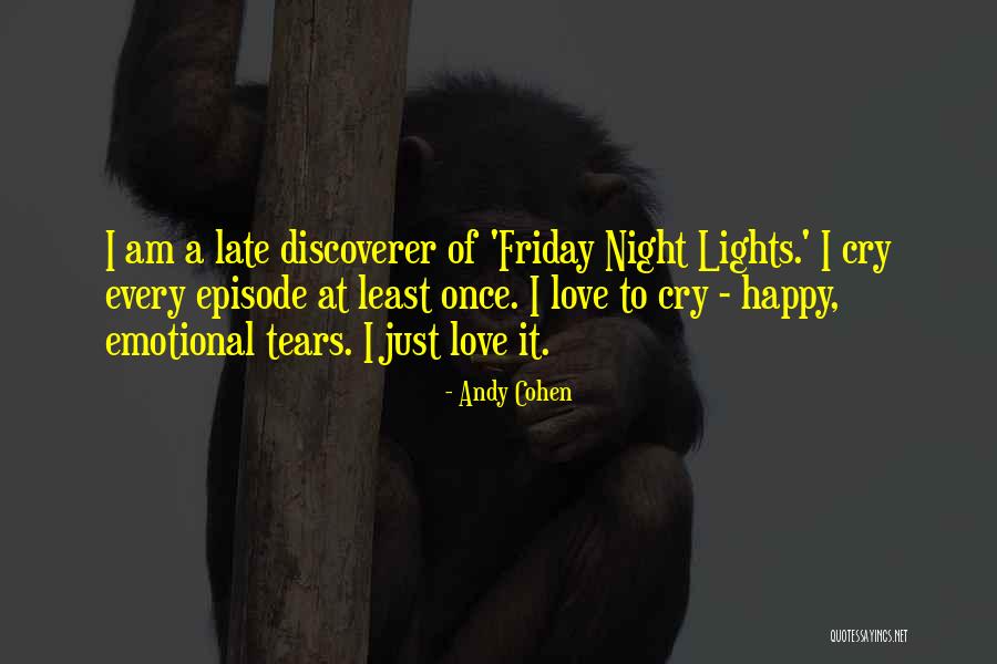 Cry Happy Tears Quotes By Andy Cohen