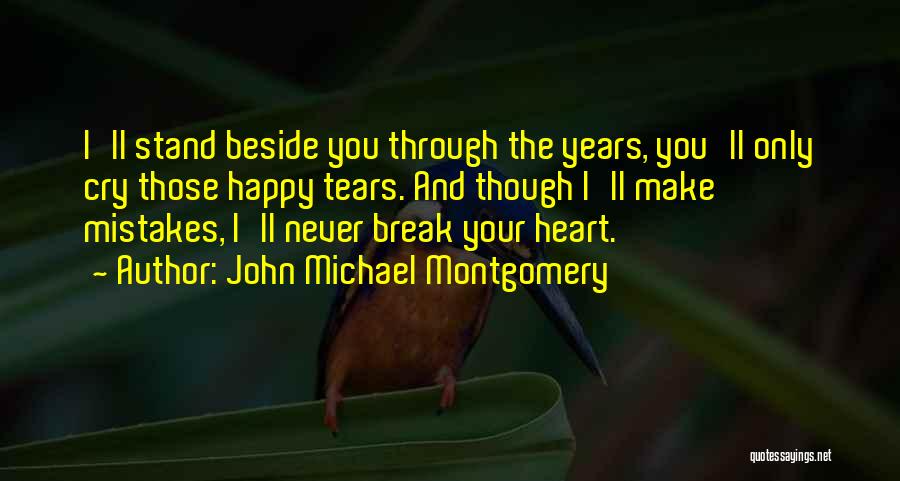 Cry Happy Tears Quotes By John Michael Montgomery