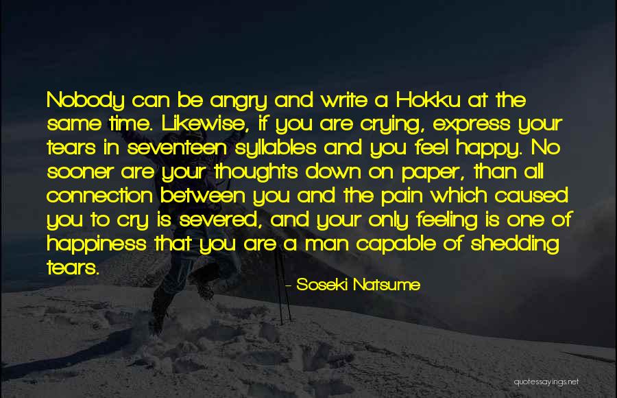 Cry Happy Tears Quotes By Soseki Natsume